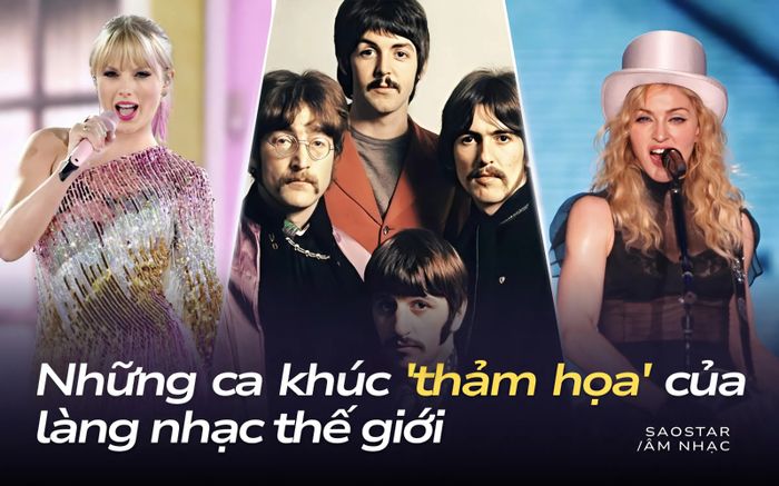 Taylor Swift, Madonna, The Beatles và những ca khúc 'thảm họa' gây sốc
