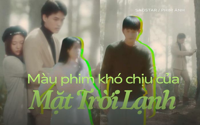 'Mặt Trời Lạnh': Màu phim lạc hậu, khán giả chán ngán