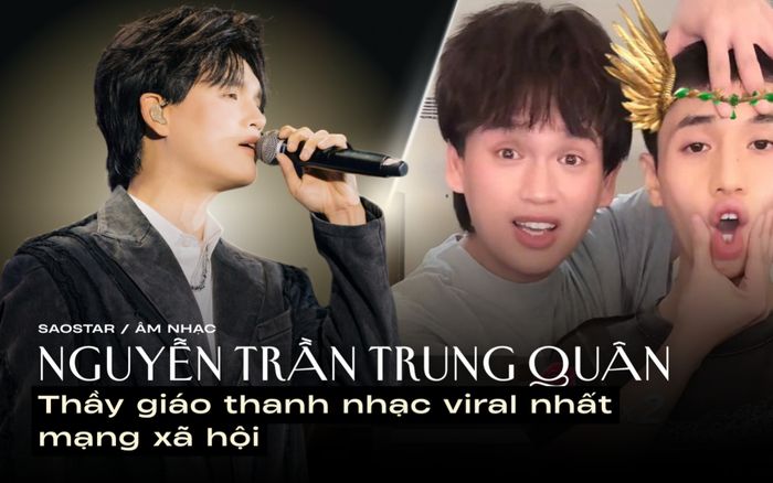 Nguyễn Trần Trung Quân: Từ giọng hát triệu view đến thầy giáo thanh nhạc viral nhất mạng xã hội