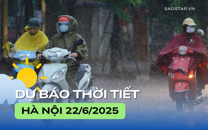 Dự báo thời tiết thành phố Hà Nội trong ngày 22/6