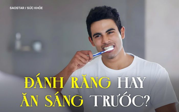 Nên đánh răng hay ăn sáng trước? Câu trả lời khiến nhiều người bất ngờ