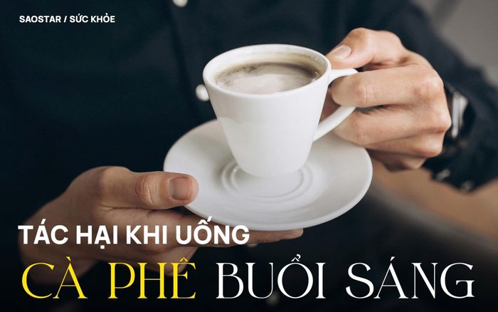 Tác hại không ngờ khi uống cà phê vào buổi sáng