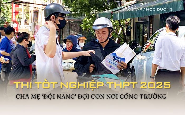Cha mẹ 'đội nắng' đợi con làm thủ tục thi THPT: Lo lắng, hồi hộp không kém sĩ tử