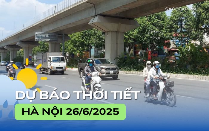 Dự báo thời tiết thành phố Hà Nội trong ngày 26/6