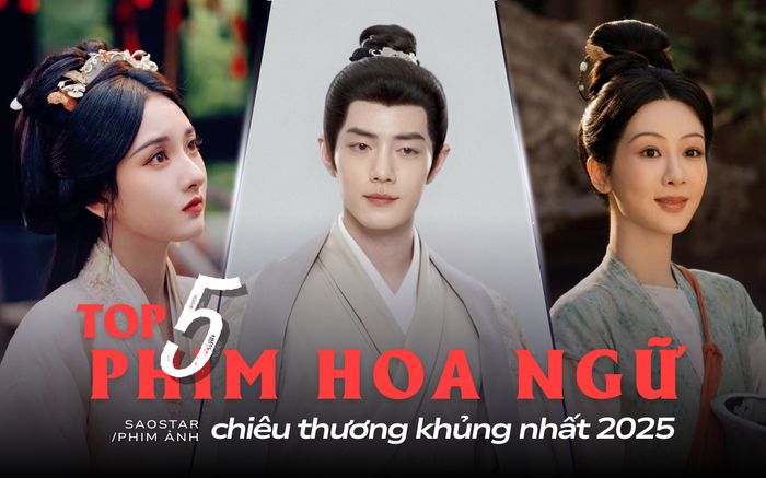 Top 5 phim Hoa ngữ chiêu thương khủng nhất 2025: Phim Tiêu Chiến ngậm ngùi xếp chót