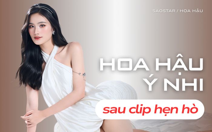 Động thái của Hoa hậu Ý Nhi sau khi bị lộ video hẹn hò