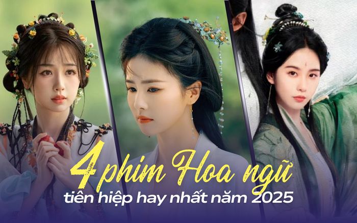Top phim Hoa ngữ tiên hiệp hay nhất năm 2025: Bạch Lộc góp mặt tới hai siêu phẩm