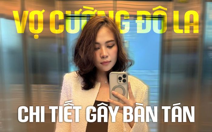 Chi tiết gây bàn tán của vợ Cường Đô La