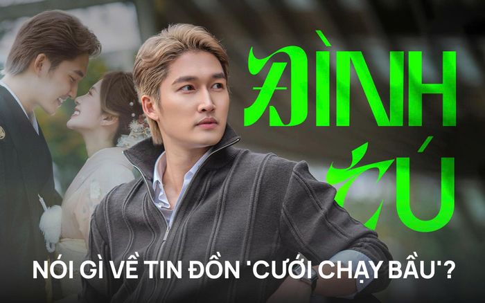 Đình Tú nói gì về tin đồn 'cưới chạy bầu'?