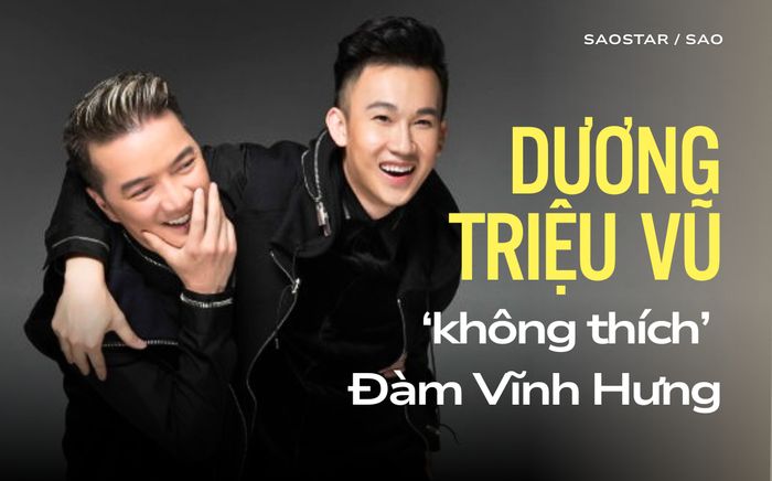 Dương Triệu Vũ tiết lộ từng 'không thích' Đàm Vĩnh Hưng