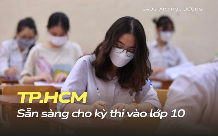 Hơn 76.000 học sinh TP.HCM sẵn sàng cho kỳ thi vào lớp 10