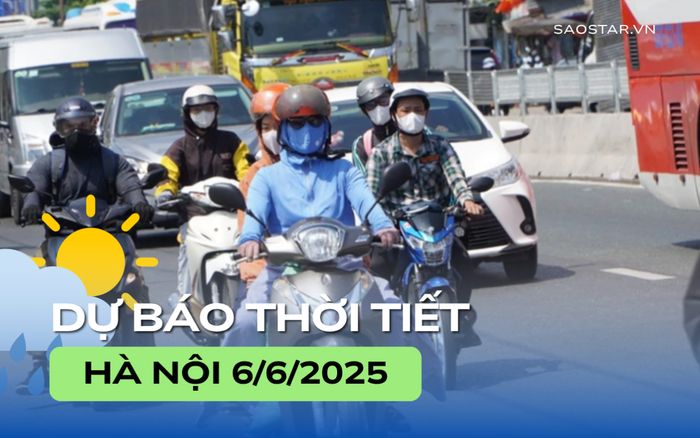 Dự báo thời tiết thành phố Hà Nội trong ngày 6/6