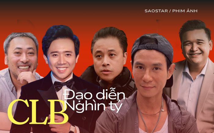 5 đạo diễn đưa phim Việt vào kỷ nguyên nghìn tỷ