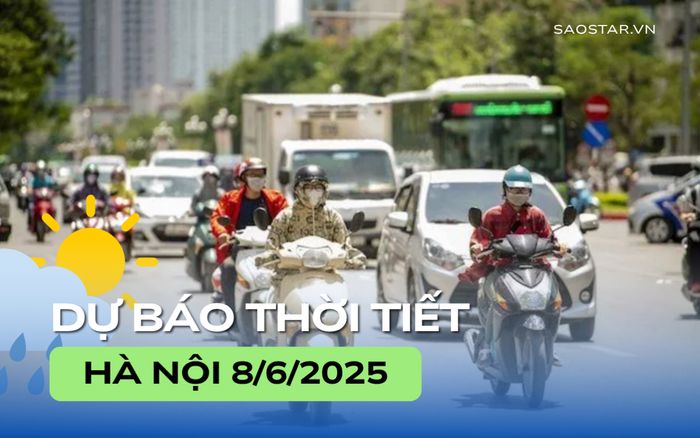 Dự báo thời tiết thành phố Hà Nội trong ngày 8/6