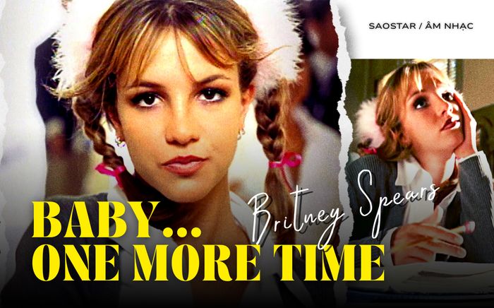Baby One More Time: Từ bản hit thay đổi cuộc đời Britney Spears đến biểu tượng văn hóa đại chúng