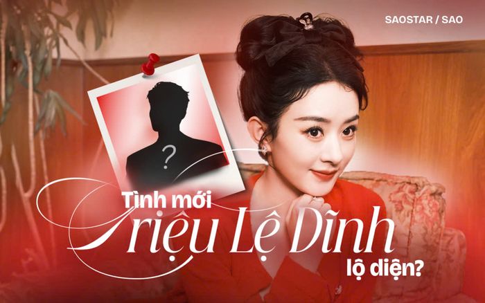 Tình mới của Triệu Lệ Dĩnh lộ diện?