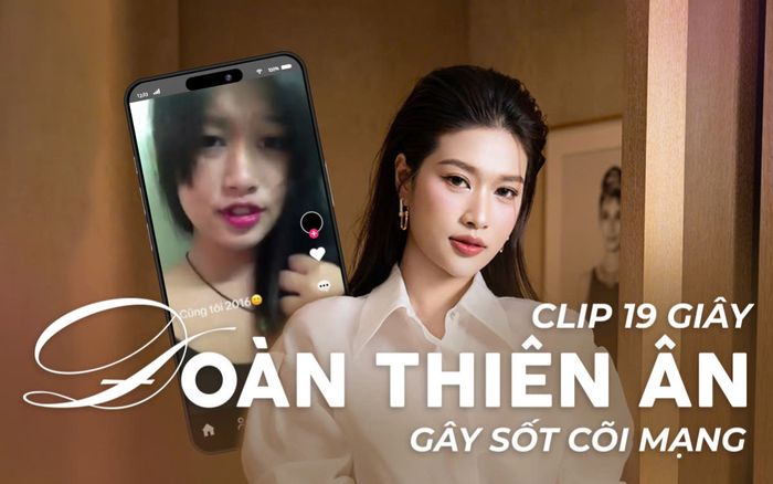 Clip 19 giây của Đoàn Thiên Ân gây sốt cõi mạng