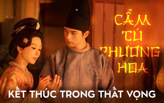 Cẩm Tú Phương Hoa kết thúc trong thất vọng