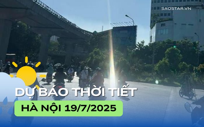 Dự báo thời tiết thành phố Hà Nội trong ngày 19/7