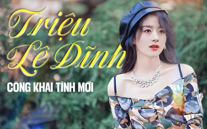 Triệu Lệ Dĩnh công khai tình mới
