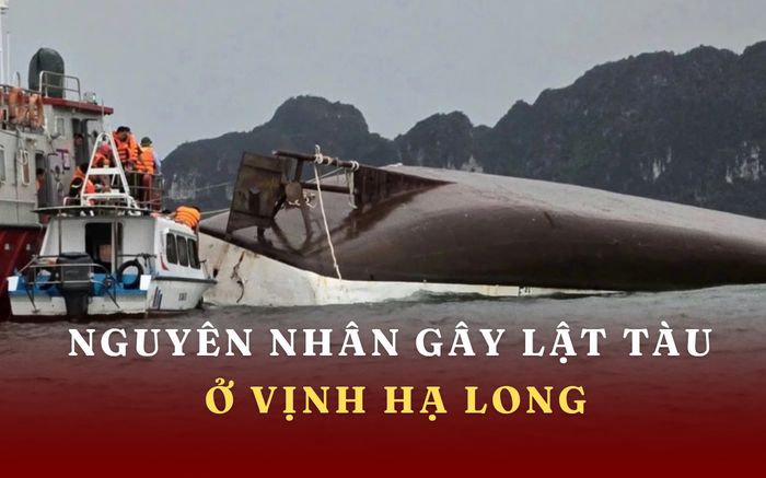 Đã có nguyên nhân khiến tàu chở khách du lịch bị lật trên Vịnh Hạ Long