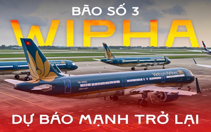 Bão số 3 Wipha được dự báo mạnh trở lại, nhiều chuyến bay bị huỷ