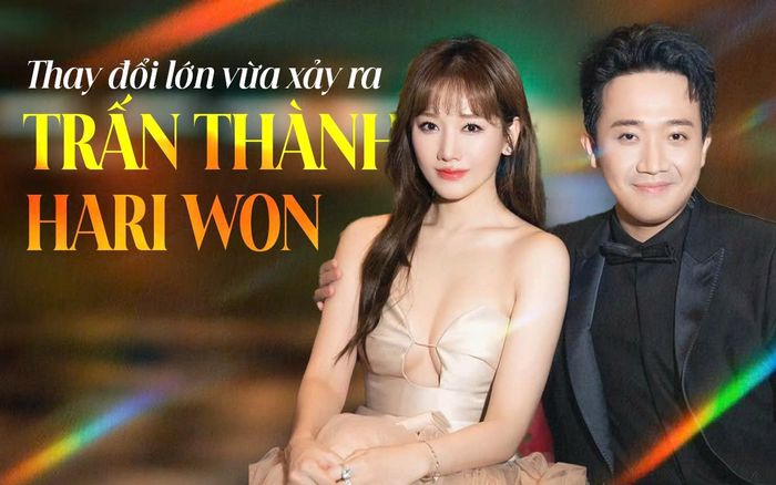 Thay đổi lớn vừa xảy ra với Trấn Thành và Hari Won