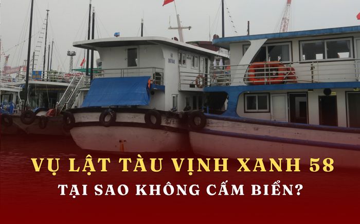 Vụ lật tàu trên Vịnh Hạ Long: Tại sao cơ quan chức năng không cấm biển?