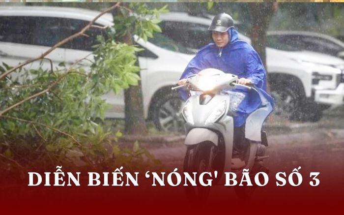 Cập nhật diễn biến 'nóng' về bão số 3
