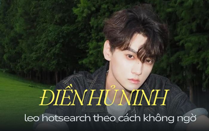 Điền Hủ Ninh leo hot search xứ Trung theo cách không ngờ