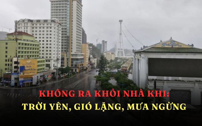 Trời yên, gió lặng, mưa ngừng: Tuyệt đối không ra khỏi nhà, vì sao?