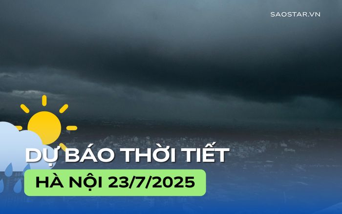 Dự báo thời tiết thành phố Hà Nội trong ngày 23/7