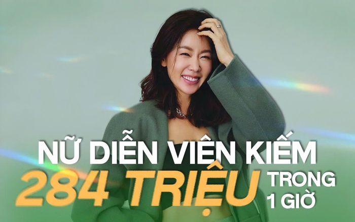 Nữ diễn viên gây 'sốc' khi tiết lộ kiếm được 284 triệu trong một tiếng đồng hồ