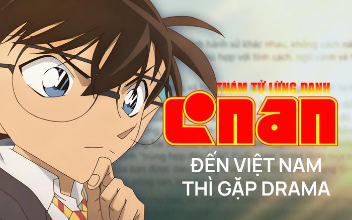 Conan đến Việt Nam thì gặp drama