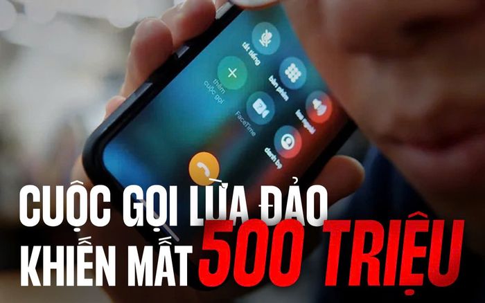Cuộc điện thoại khiến người phụ nữ Hà Nội mất 500 triệu đồng: Bất kỳ ai cũng có thể là nạn nhân tiếp theo!