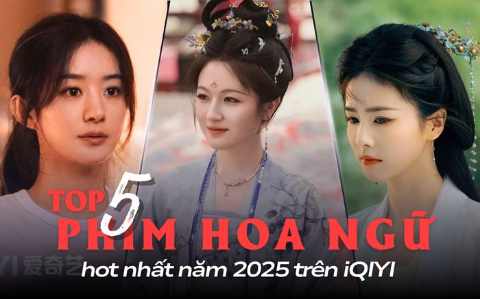 Top 5 phim Hoa ngữ hot nhất năm 2025 trên iQIYI: Triệu Lệ Dĩnh vẫn xếp sau đàn em?
