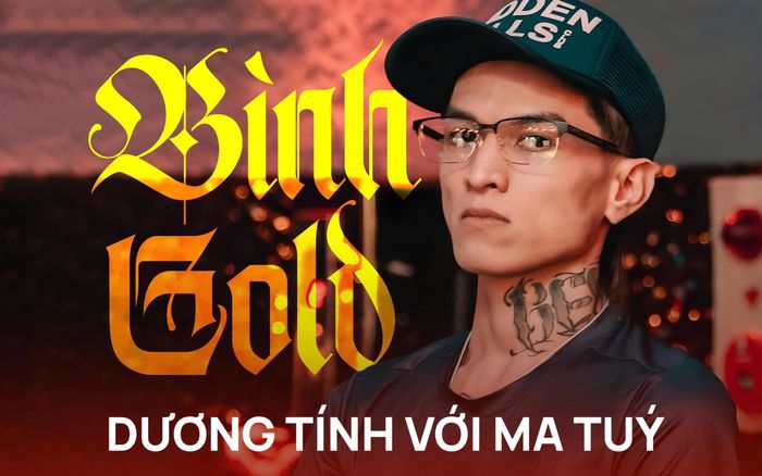 Rapper Bình Gold dương tính với ma tuý là ai?