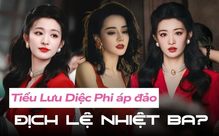 Tiểu Lưu Diệc Phi đẹp phong thần ở phim mới, visual đỉnh thế nào mà áp đảo cả Địch Lệ Nhiệt Ba?