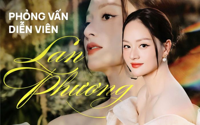 Phỏng vấn nóng diễn viên Lan Phương: 'Tôi phần nào nhẹ lòng hơn'