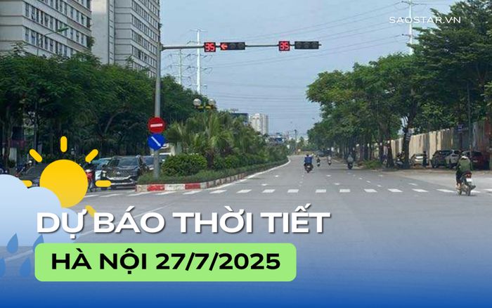 Dự báo thời tiết thành phố Hà Nội trong ngày 27/7