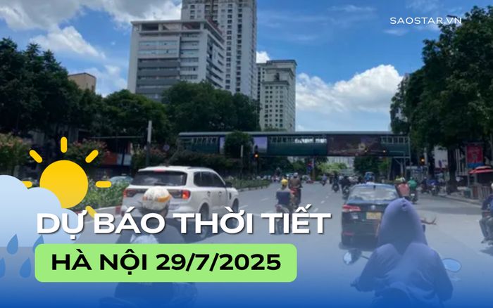 Dự báo thời tiết thành phố Hà Nội trong ngày 29/7
