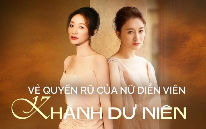 Vẻ quyến rũ khó tin của nữ diễn viên Khánh Dư Niên ở tuổi U50