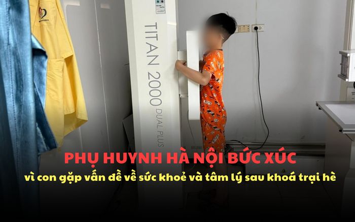 Phụ huynh Hà Nội bức xúc vì con gặp vấn đề về sức khoẻ và tâm lý khi tham gia trại hè gần 10 triệu/8 ngày