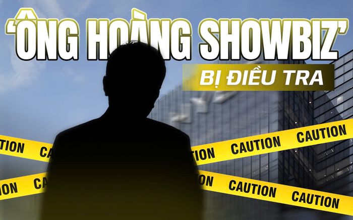 'Ông hoàng showbiz' bị điều tra, nghi nằm trong đường dây trốn thuế lên đến 18 nghìn tỷ đồng