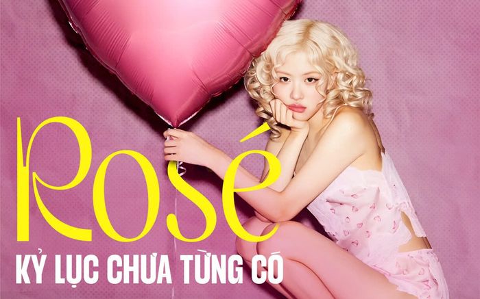 Kỷ lục chưa từng có của Rosé