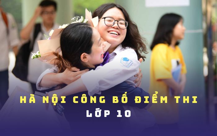 Chiều nay, học sinh Hà Nội biết điểm lớp 10: Đây là cách tra cứu nhanh, chính xác nhất