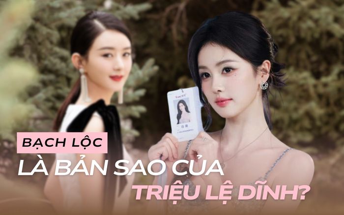 Bạch Lộc là bản sao của Triệu Lệ Dĩnh?