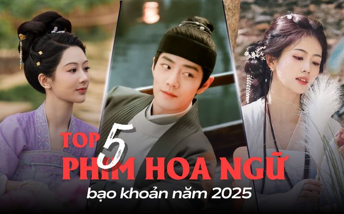 Top 5 phim Hoa ngữ bạo khoản năm 2025: Tiêu Chiến vươn lên dẫn trước Dương Tử
