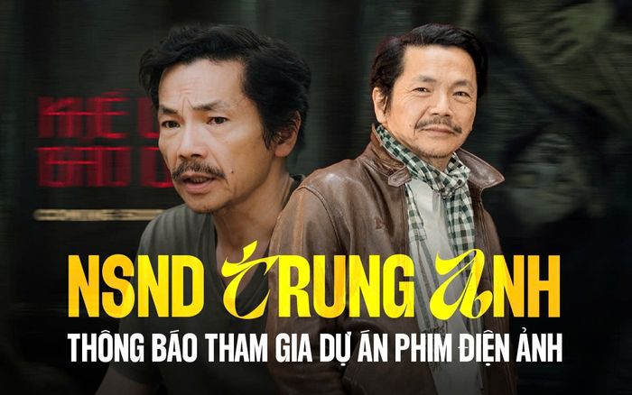 Bố Sơn (Về Nhà Đi Con) - NSND Trung Anh thông báo tham gia dự án điện ảnh