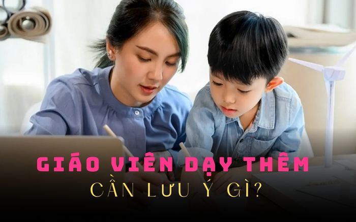Dạy thêm 2025: Giáo viên bắt buộc phải nhớ 5 điều này nếu không muốn 'ăn phạt'
